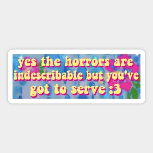 The Horrors Are Indescribable Bumper Sticker Sticker